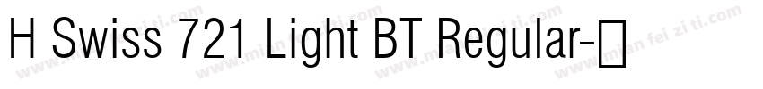 H Swiss 721 Light BT Regular字体转换